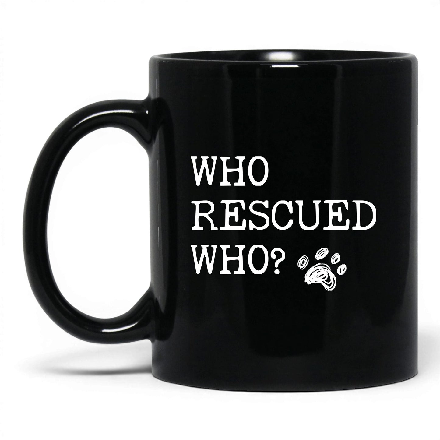 Who Rescued Who Dog 11oz black coffee mug