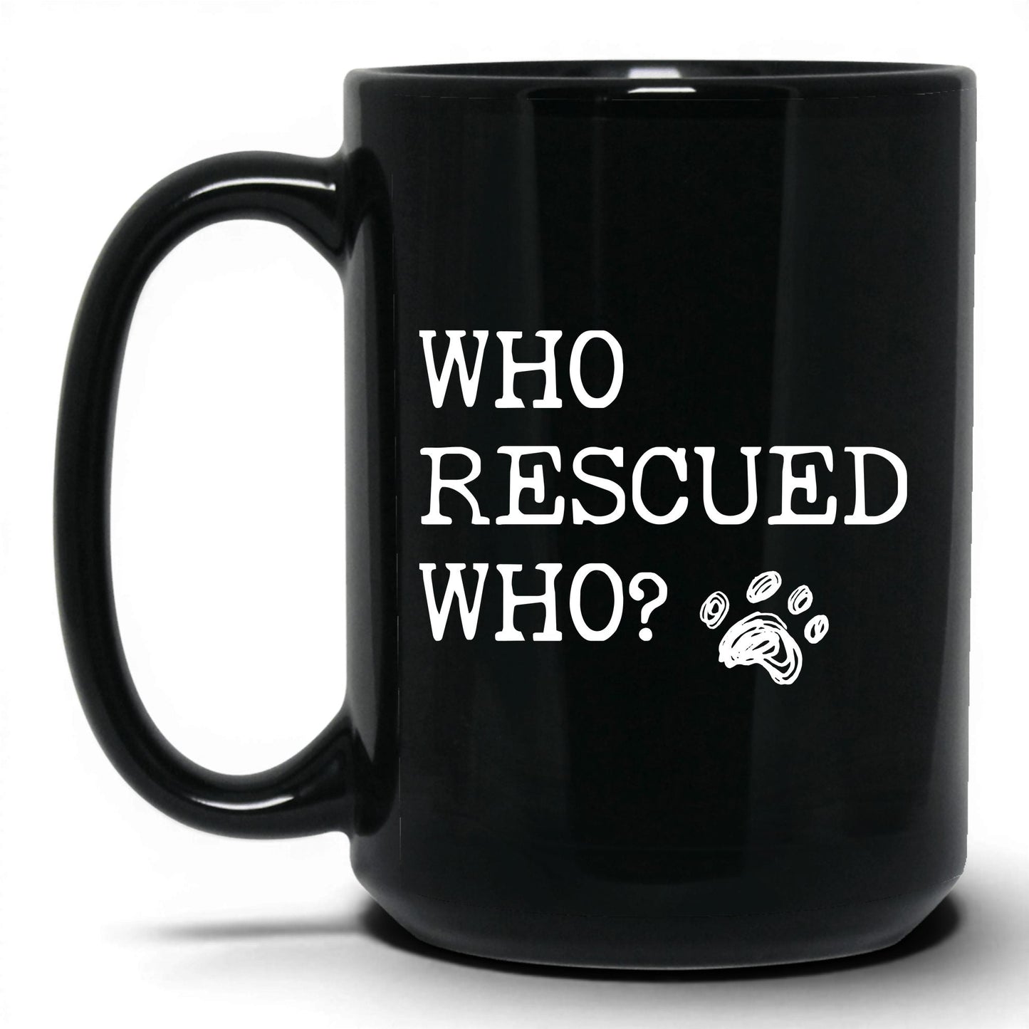 Who Rescued Who Dog 15oz black coffee mug