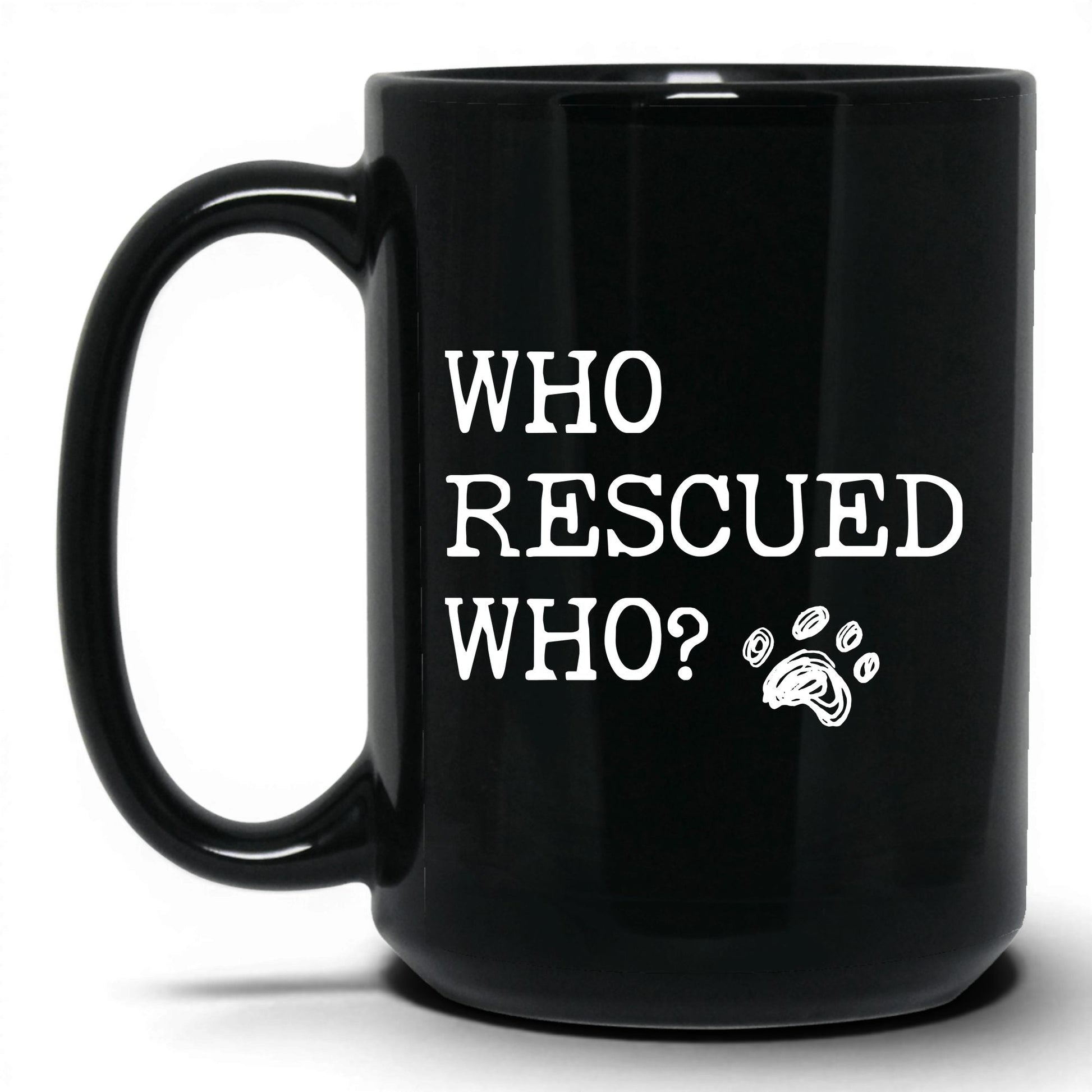 Who Rescued Who Dog 15oz black coffee mug