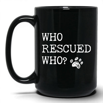 Who Rescued Who Dog 15oz black coffee mug