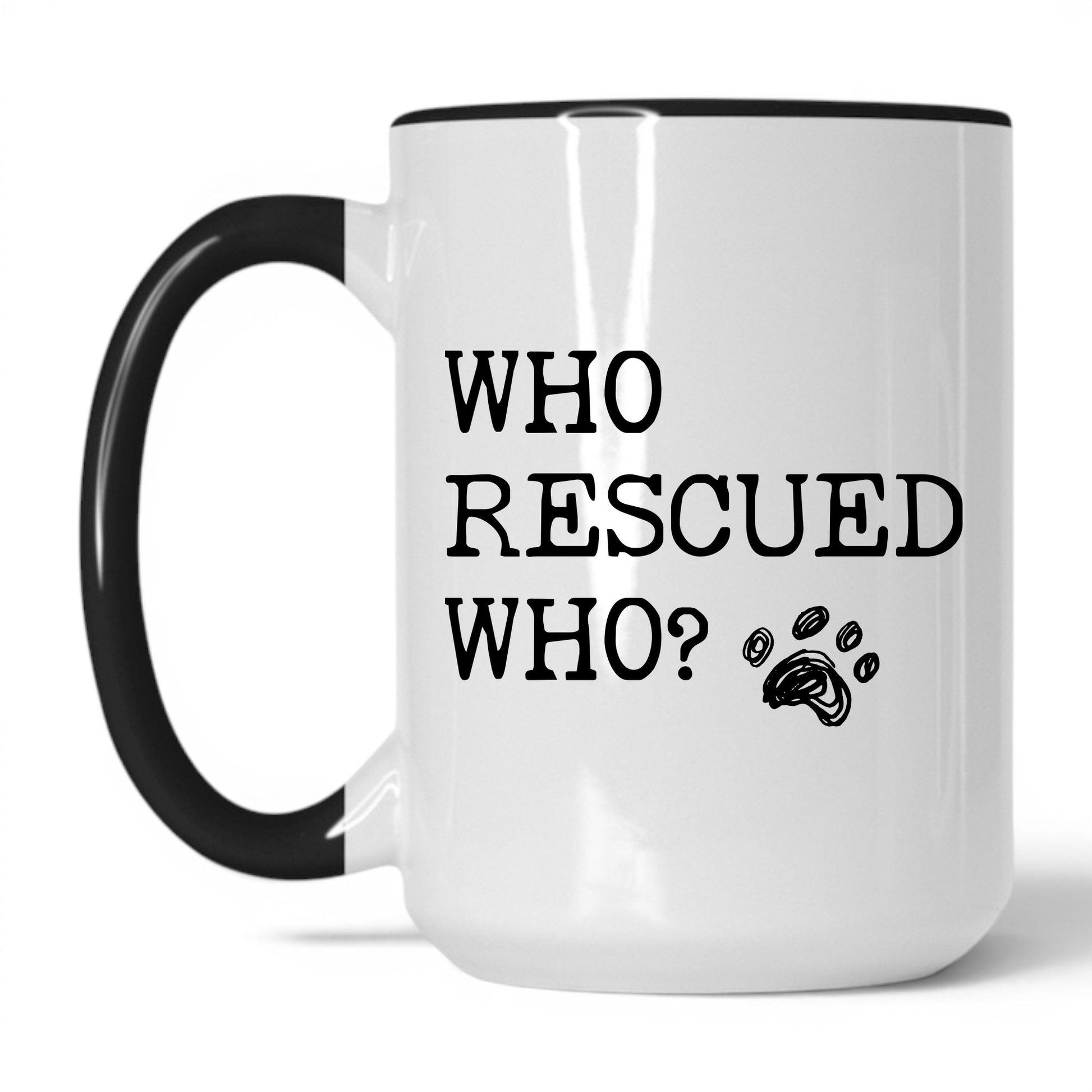 Who Rescued Who Dog 15oz white and black coffee mug