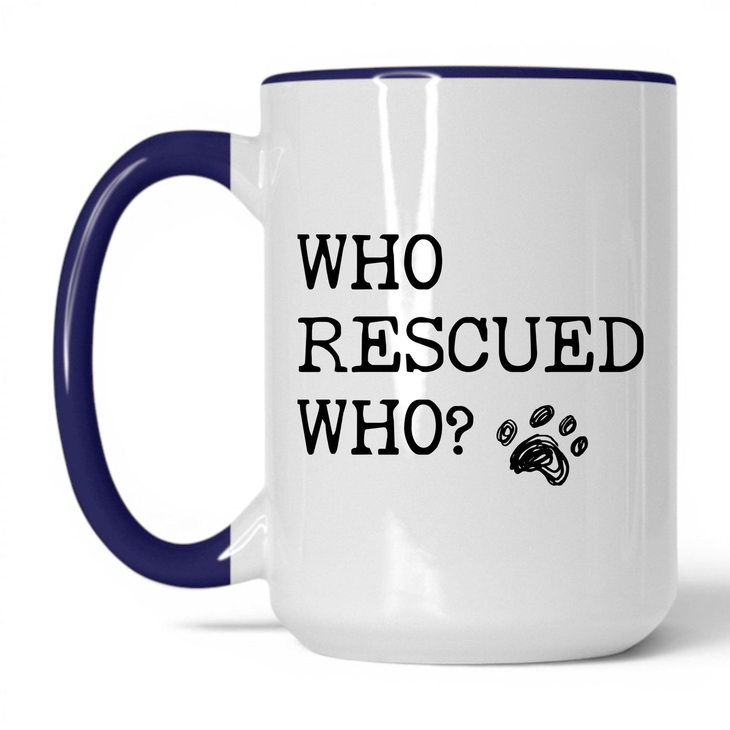 Who Rescued Who Dog 15oz white and midnight blue coffee mug