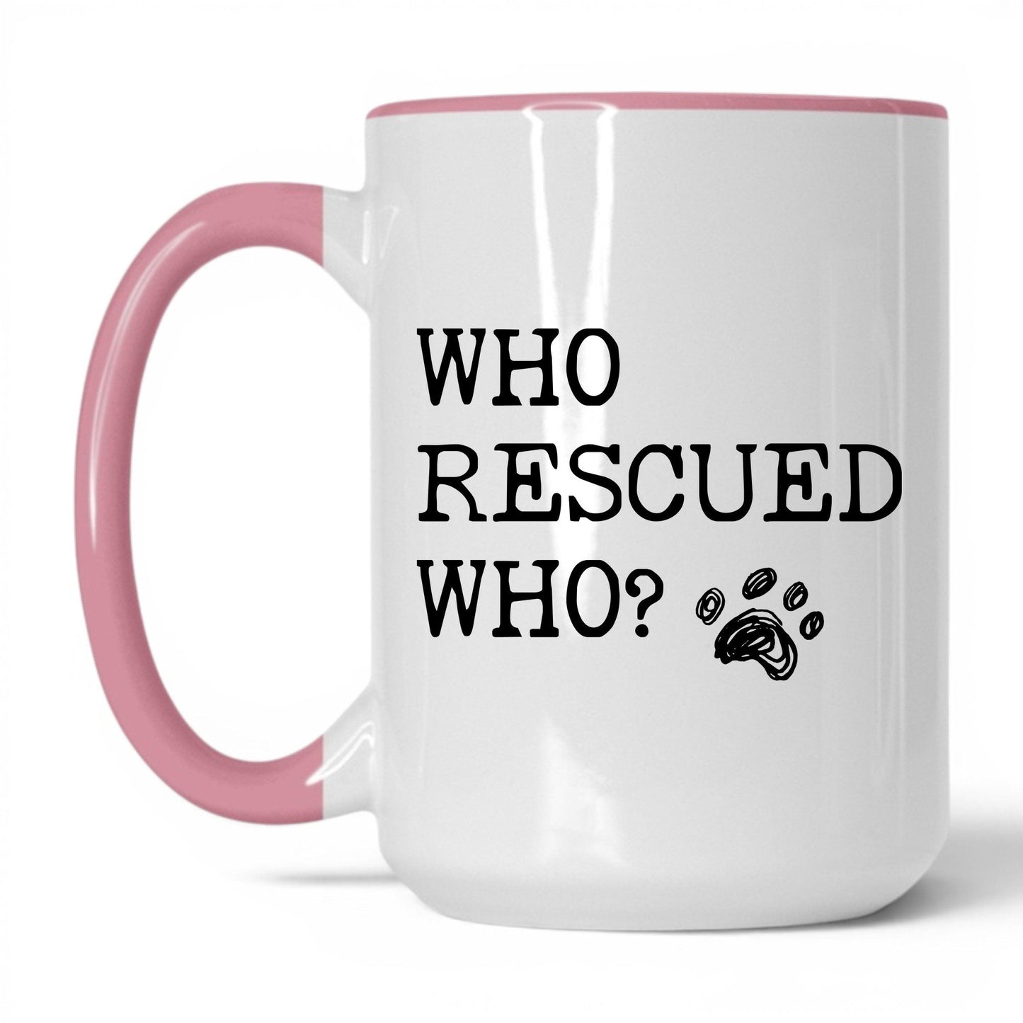 Who Rescued Who Dog 15oz white and pink coffee mug