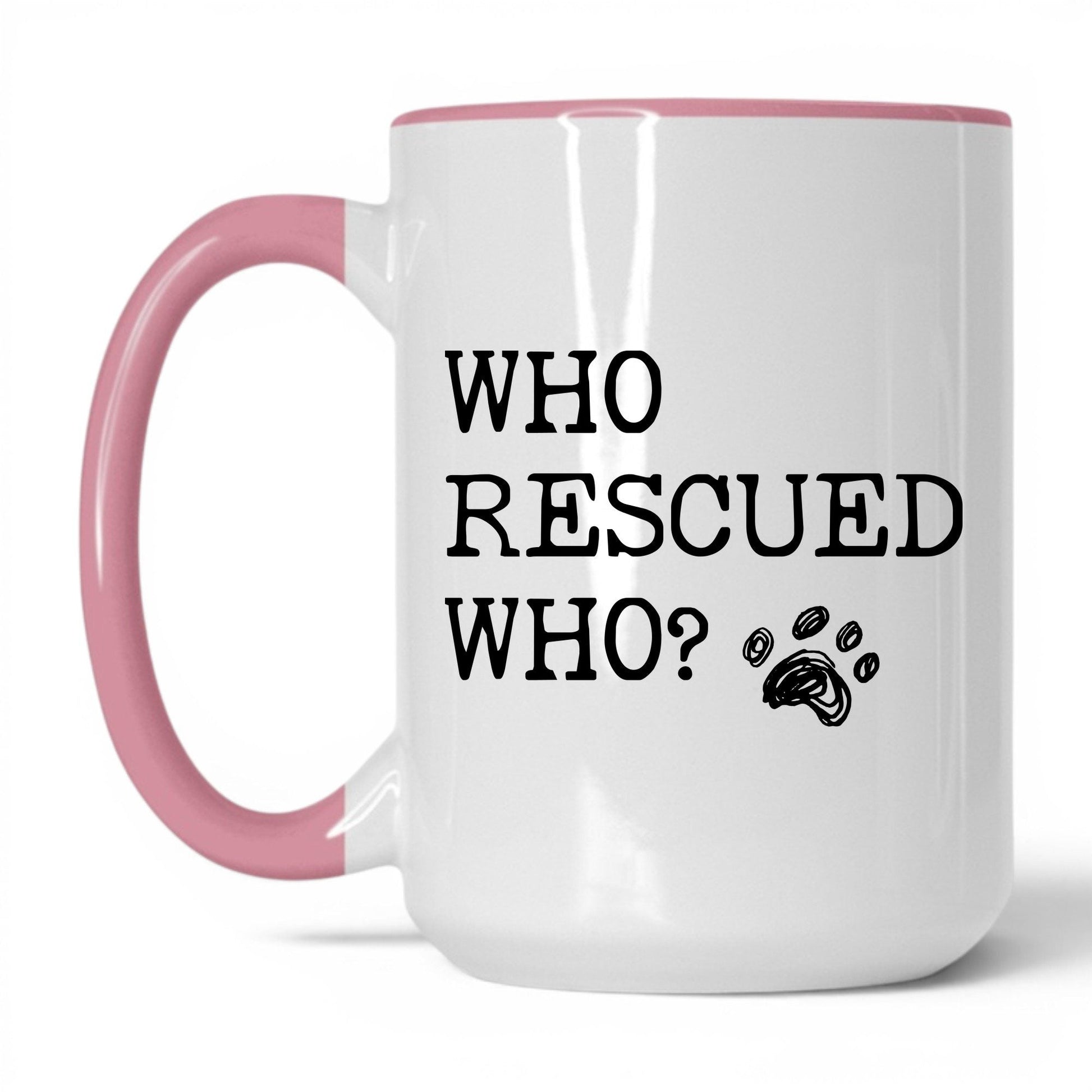 Who Rescued Who Dog 15oz white and pink coffee mug