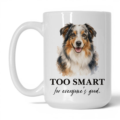 Too Smart for Everyone's Good — 15oz White coffee mug