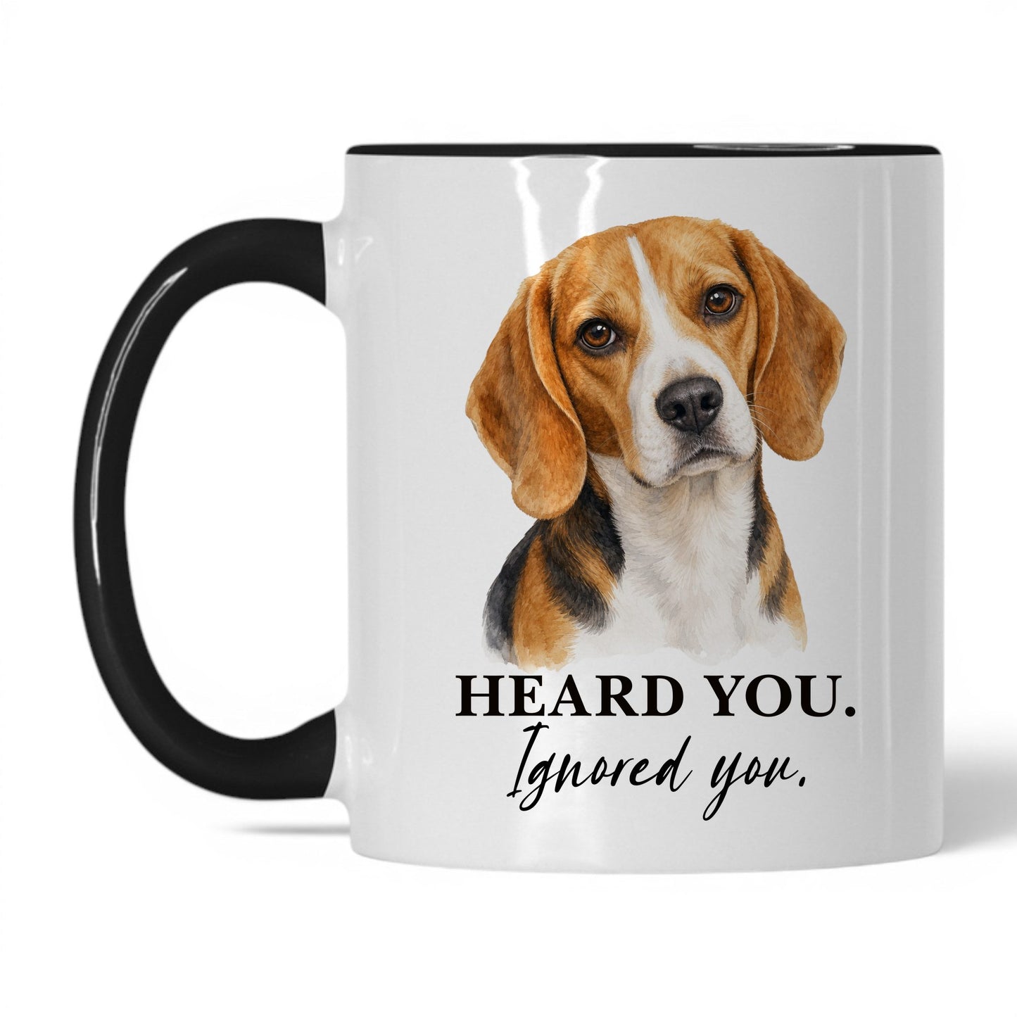 Beagle Heard You. Beagle Ignored You — 11oz White Black coffee mug