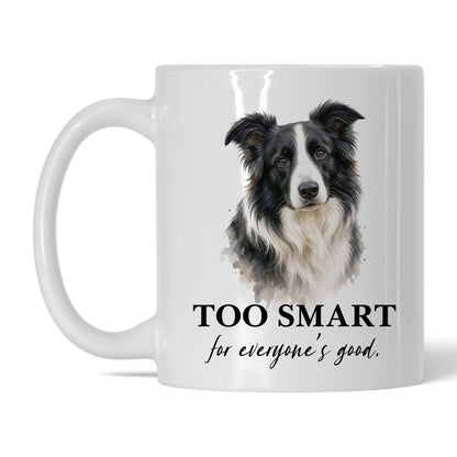 Too Smart for Everyone's Good — 11oz White coffee mug