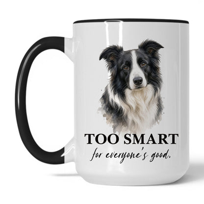 Too Smart for Everyone's Good — 15oz White/Black coffee mug