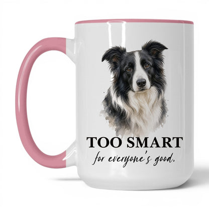 Too Smart for Everyone's Good — 15oz White Pink coffee mug