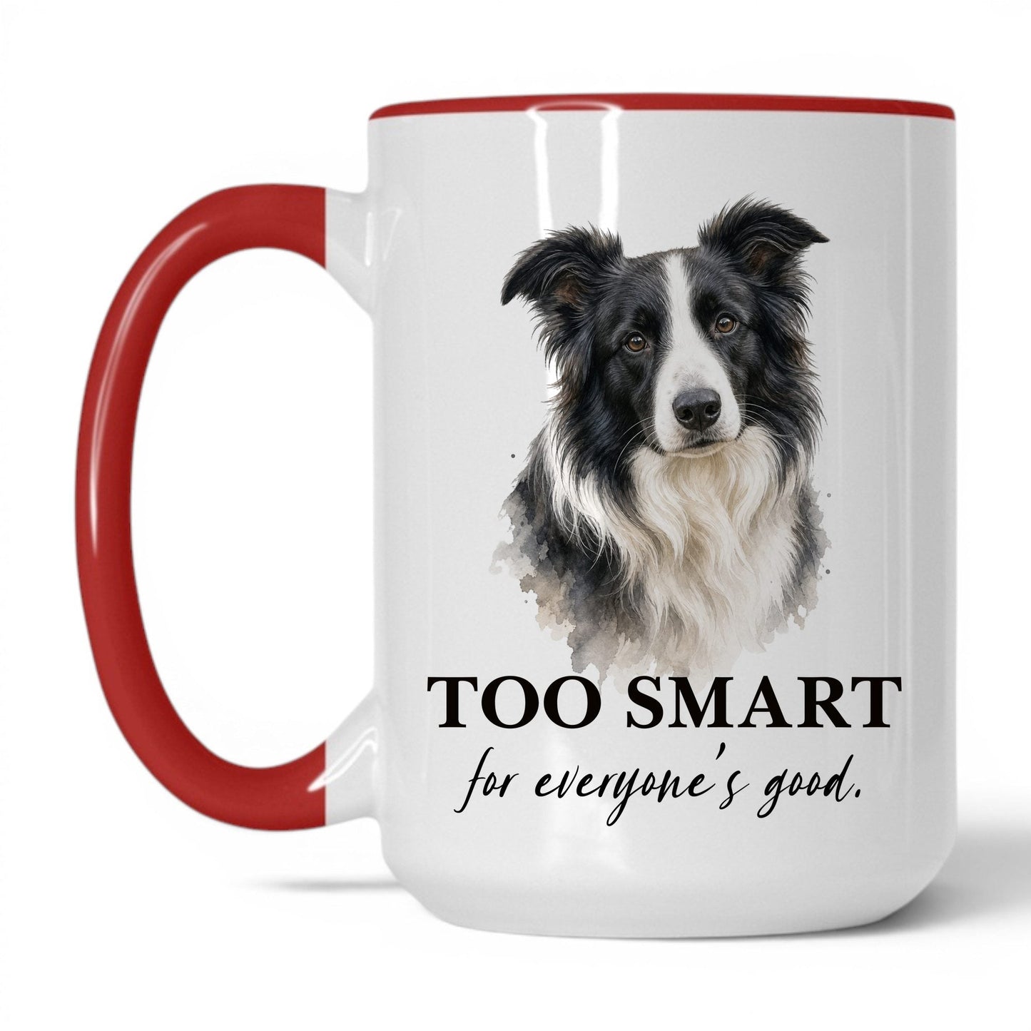 Too Smart for Everyone's Good — 15oz White Red coffee mug