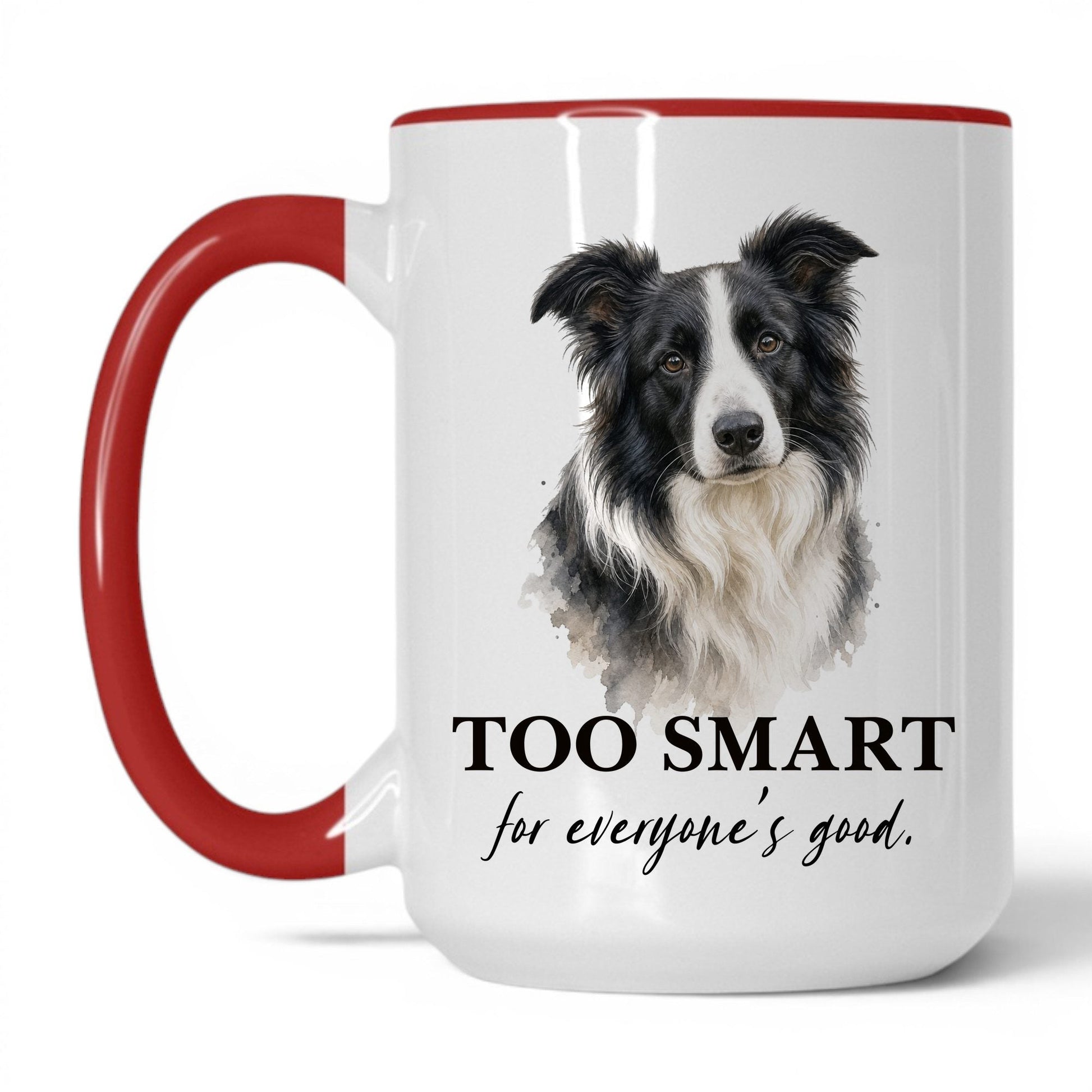 Too Smart for Everyone's Good — 15oz White Red coffee mug
