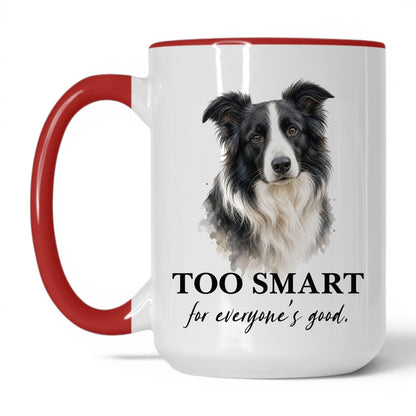 Too Smart for Everyone's Good — 15oz White Red coffee mug