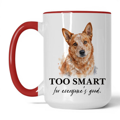 Too Smart for Everyone's Good — 15oz White Red coffee mug