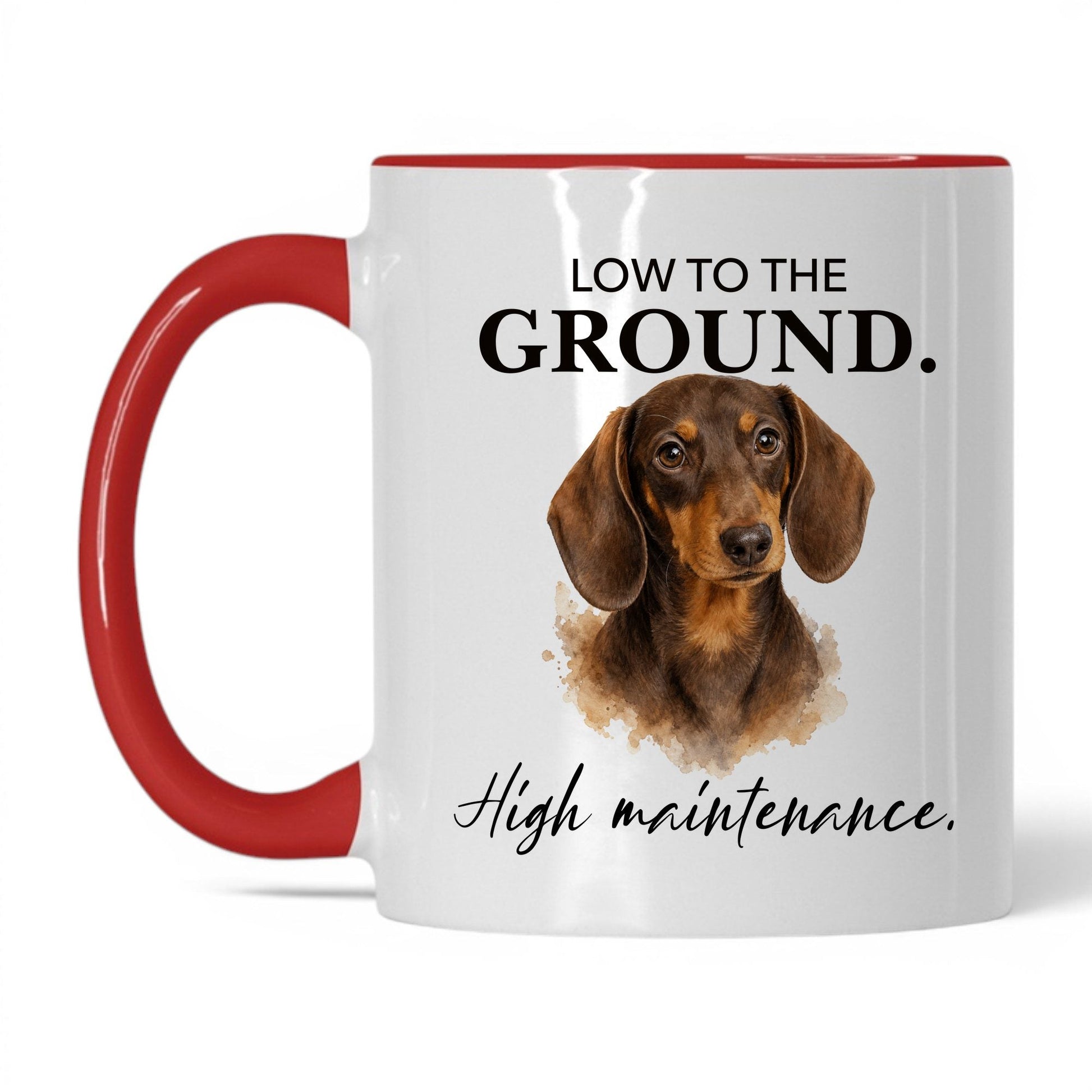 Low to the Ground. High Maintenance — 11oz White Red coffee mug
