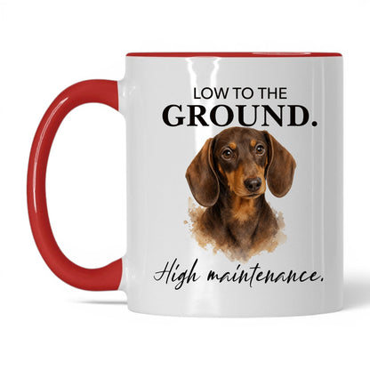 Low to the Ground. High Maintenance — 11oz White Red coffee mug