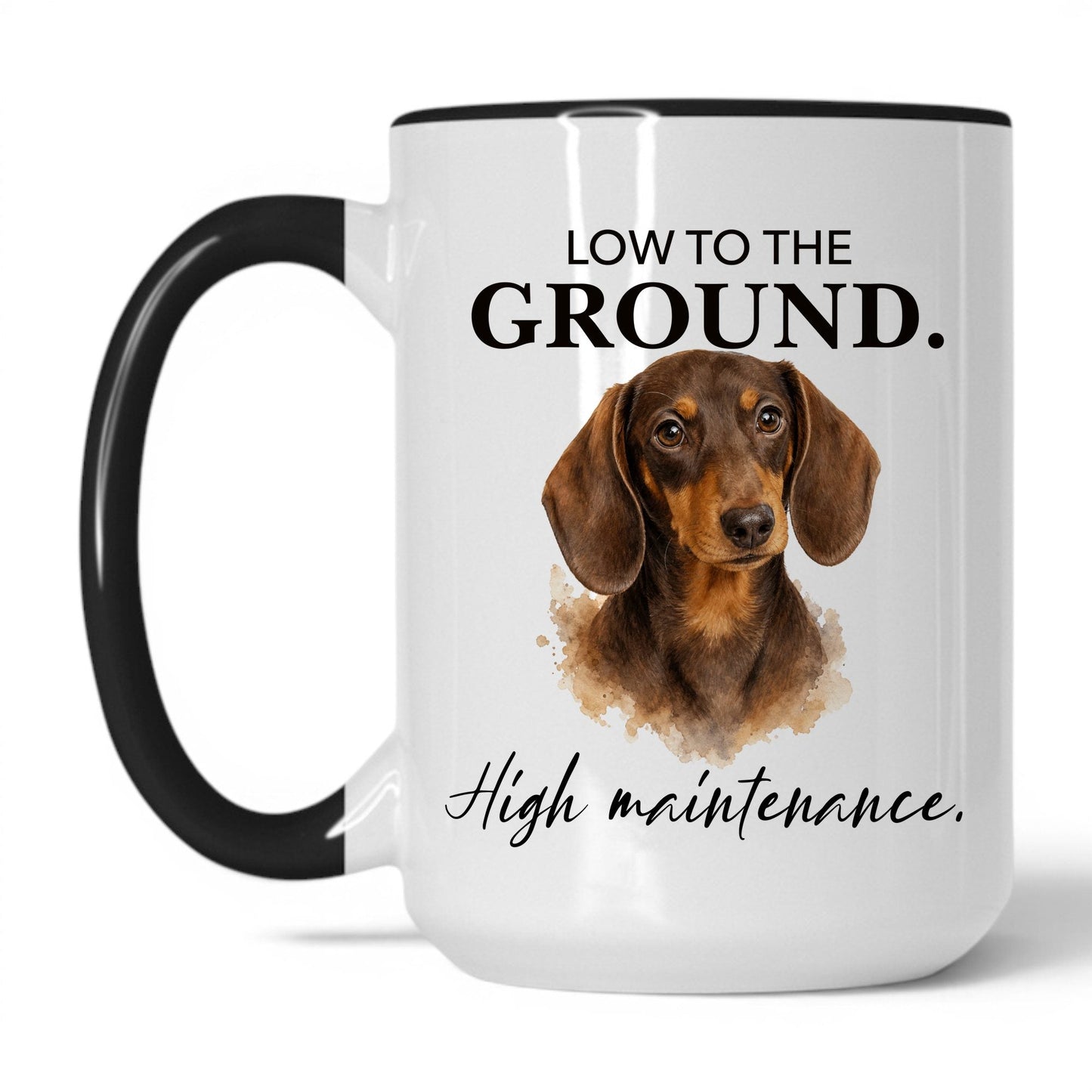 Low to the Ground. High Maintenance — 15oz White/Black coffee mug