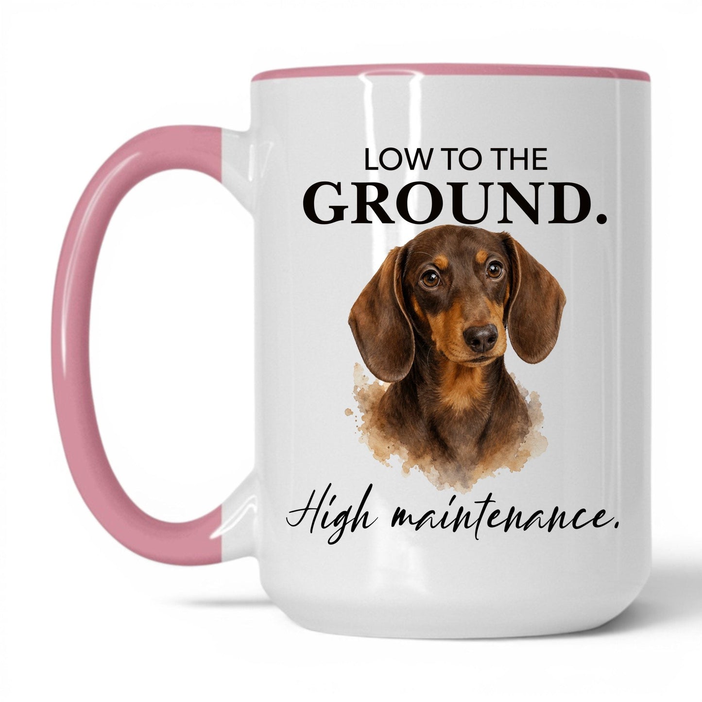 Low to the Ground. High Maintenance — 15oz White Pink coffee mug