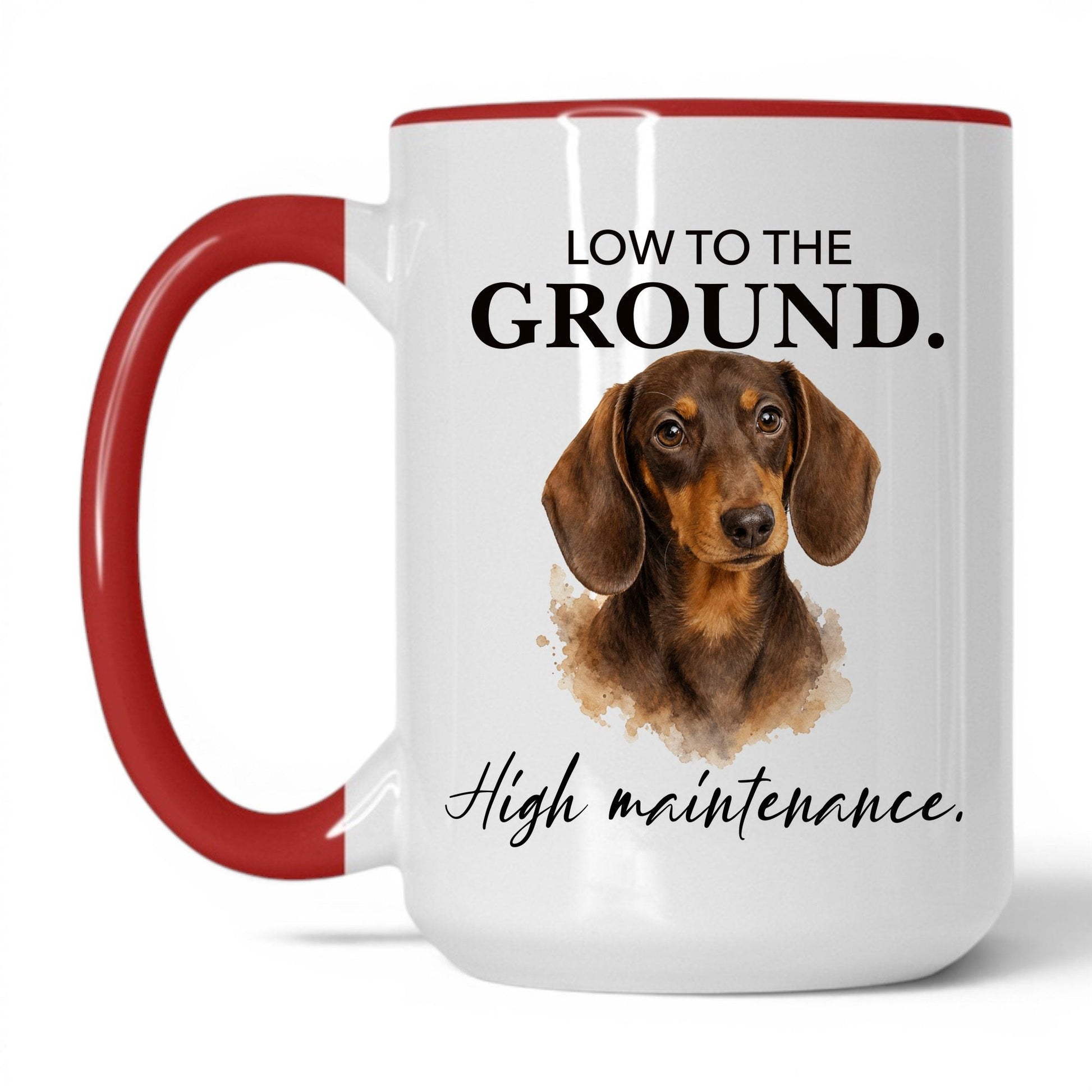 Low to the Ground. High Maintenance — 15oz White Red coffee mug