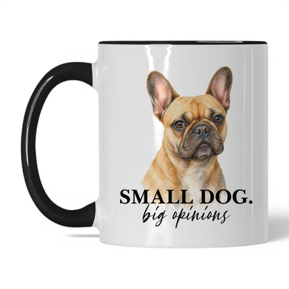 Small Dog. Big Opinions — 11oz White Black coffee mug