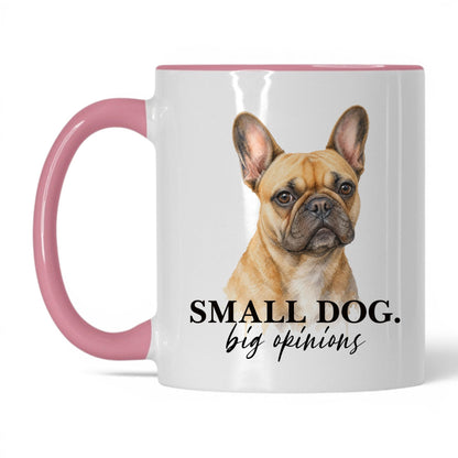 Small Dog. Big Opinions — 11oz White Pink coffee mug