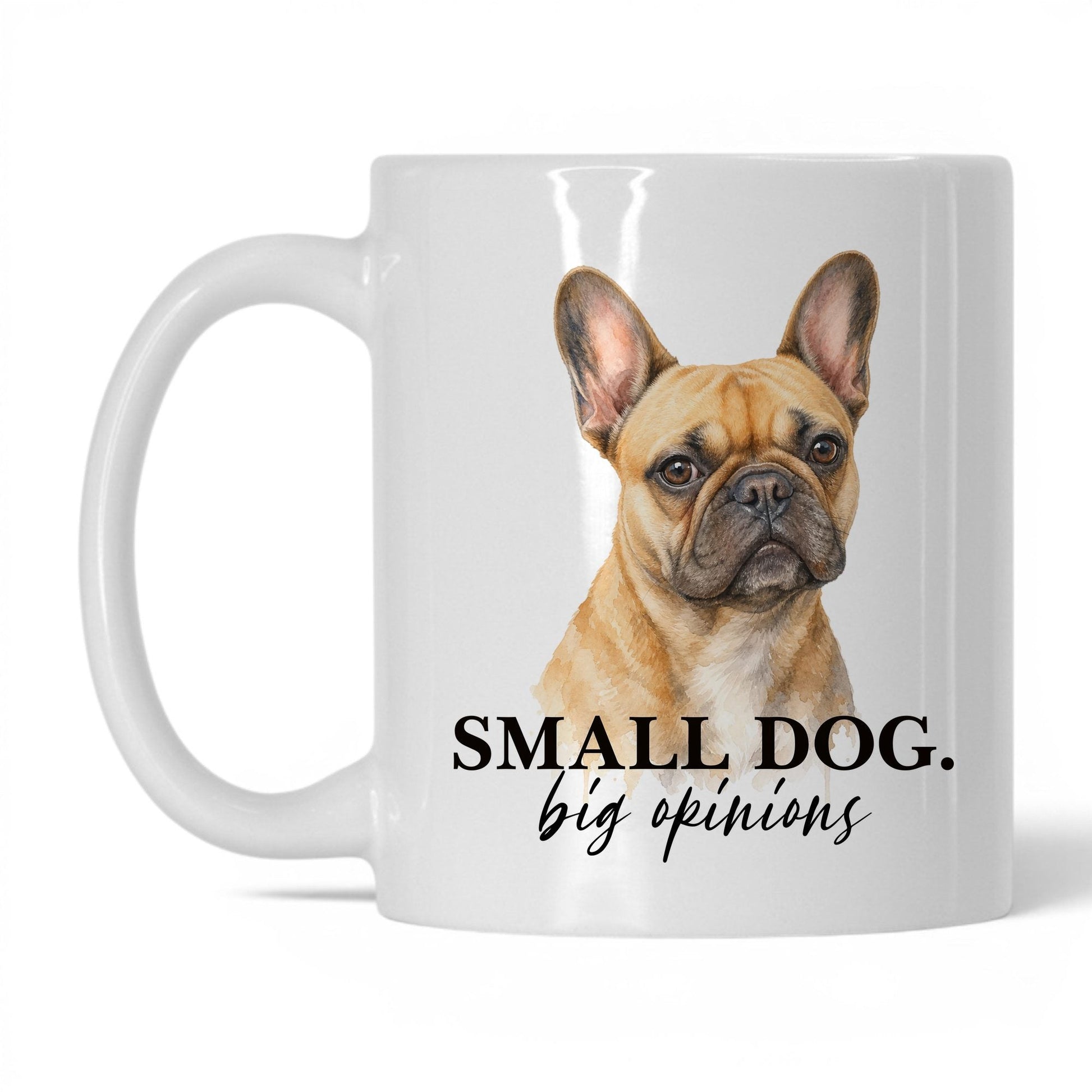 Small Dog. Big Opinions — 11oz White coffee mug