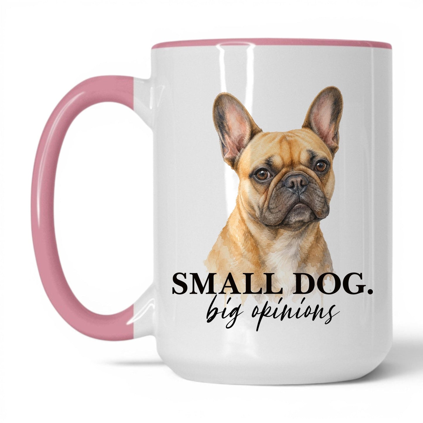 Small Dog. Big Opinions — 15oz White Pink coffee mug