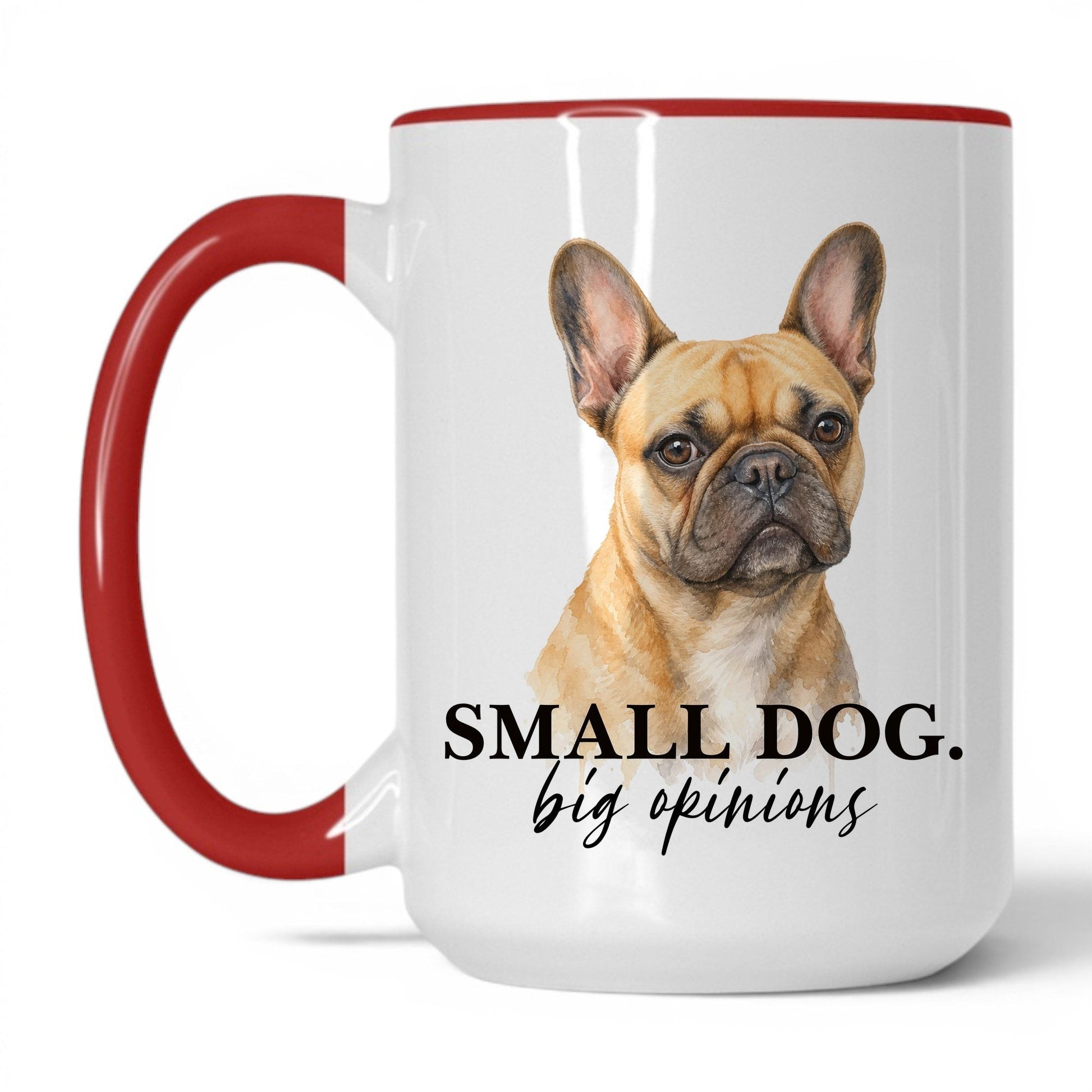 Small Dog. Big Opinions — 15oz White Red coffee mug
