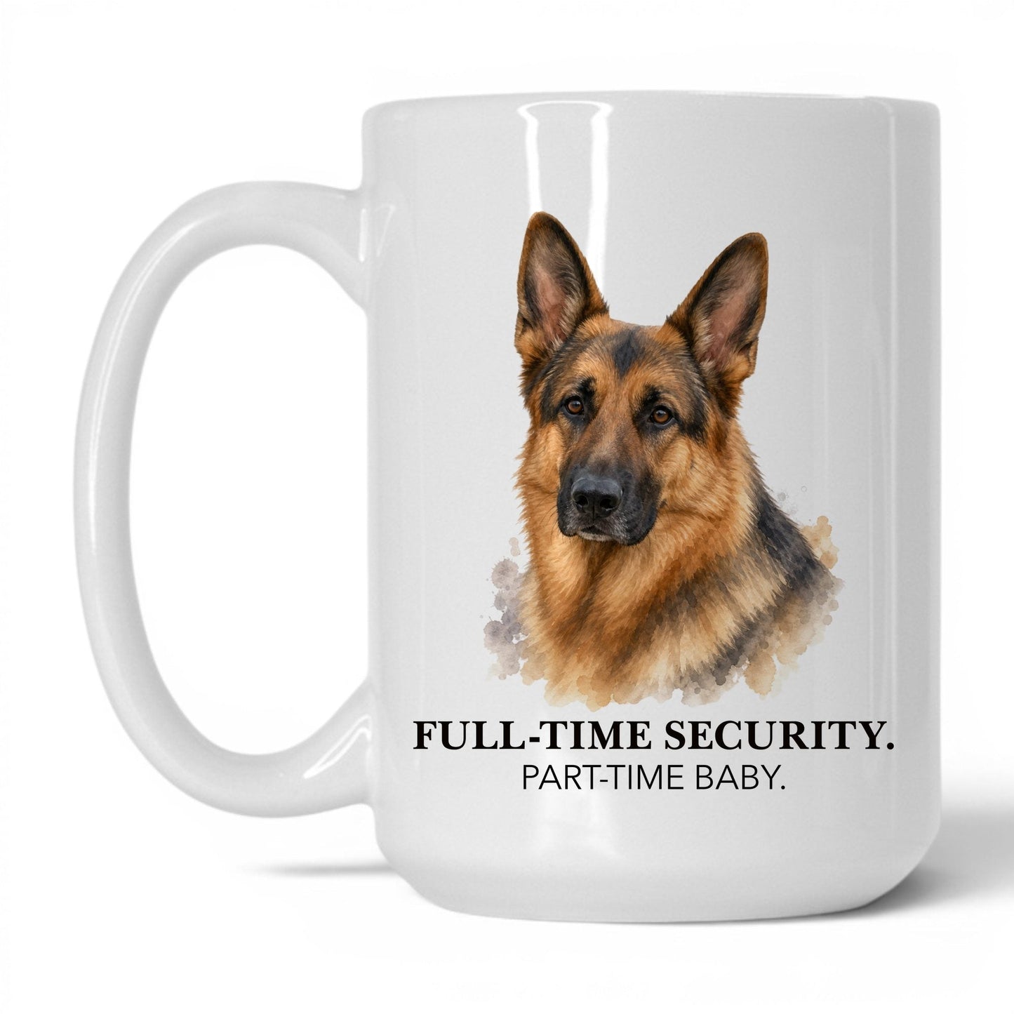 Full-Time Security. Part-Time Baby — 15oz White coffee mug