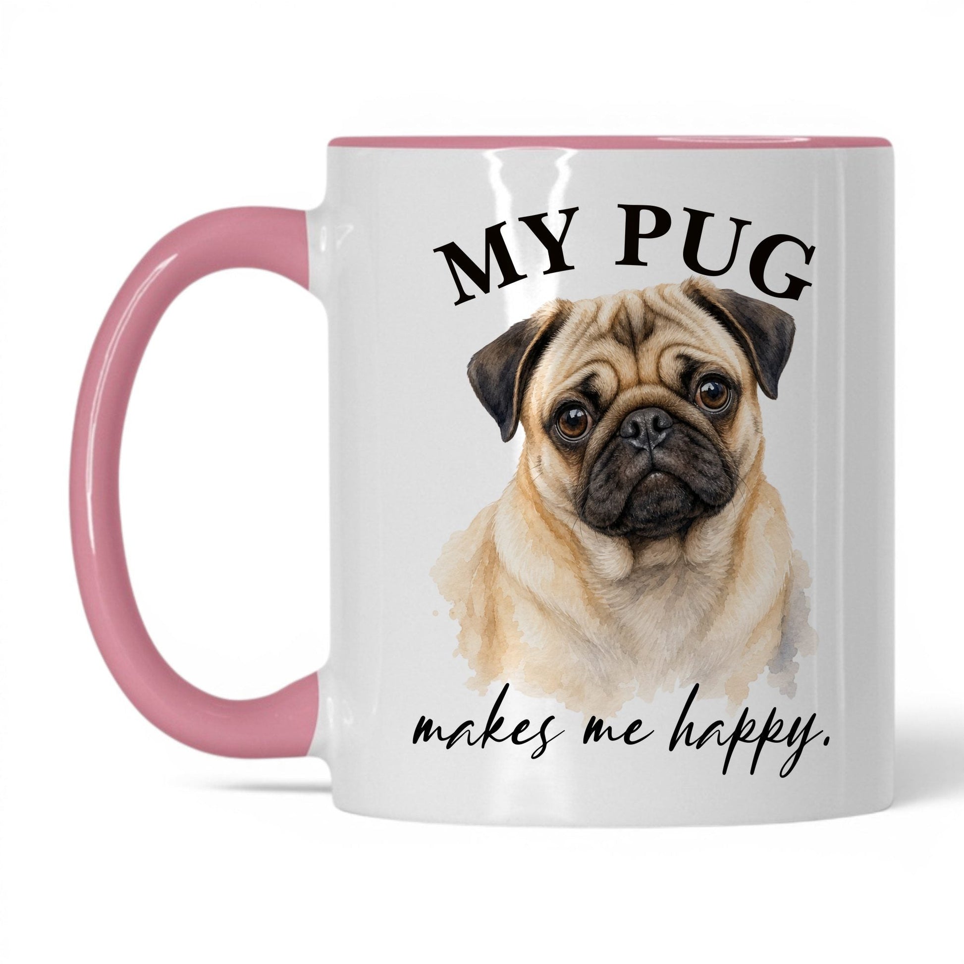 My Pug Makes Me Happy — 11oz White Pink coffee mug
