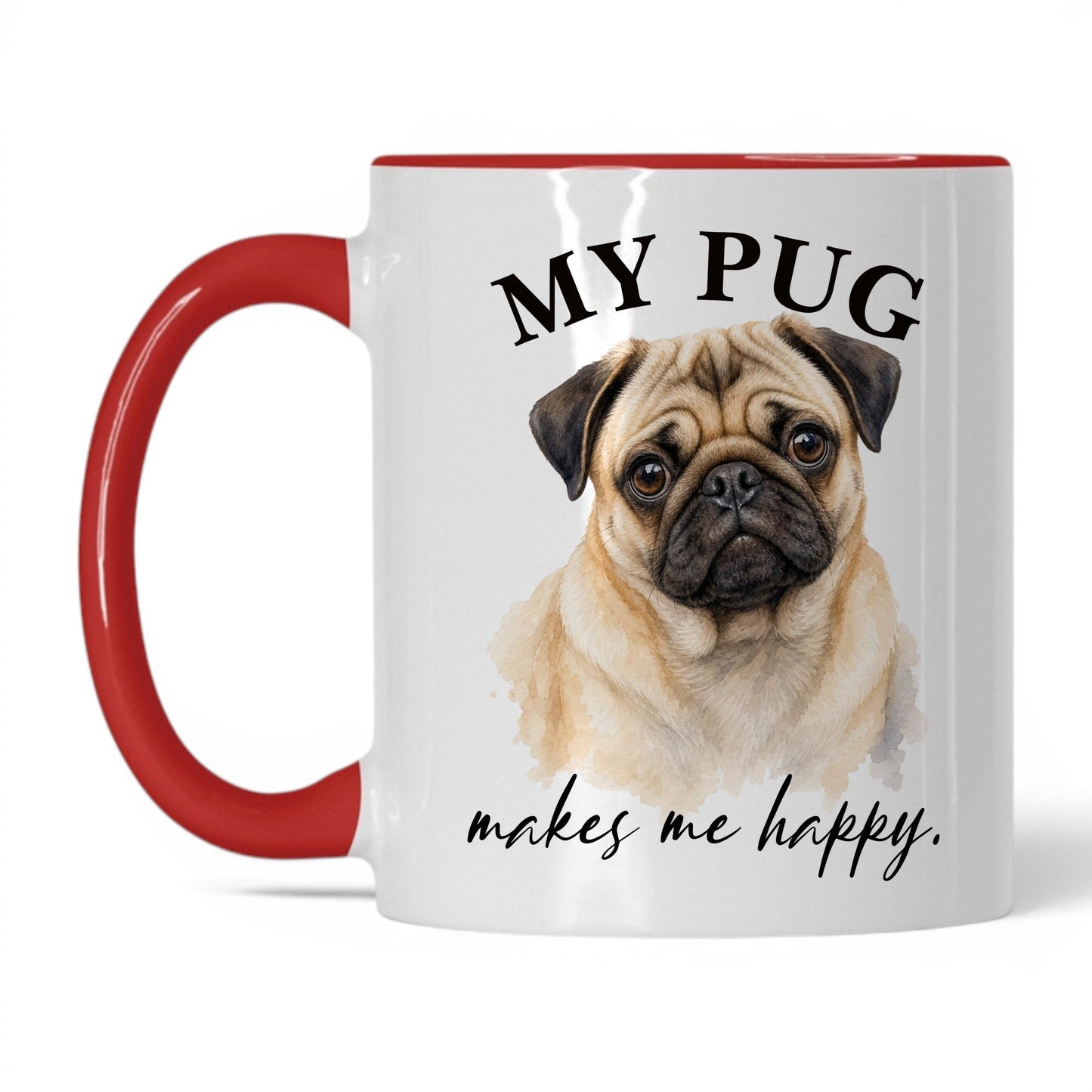 My Pug Makes Me Happy — 11oz White Red coffee mug