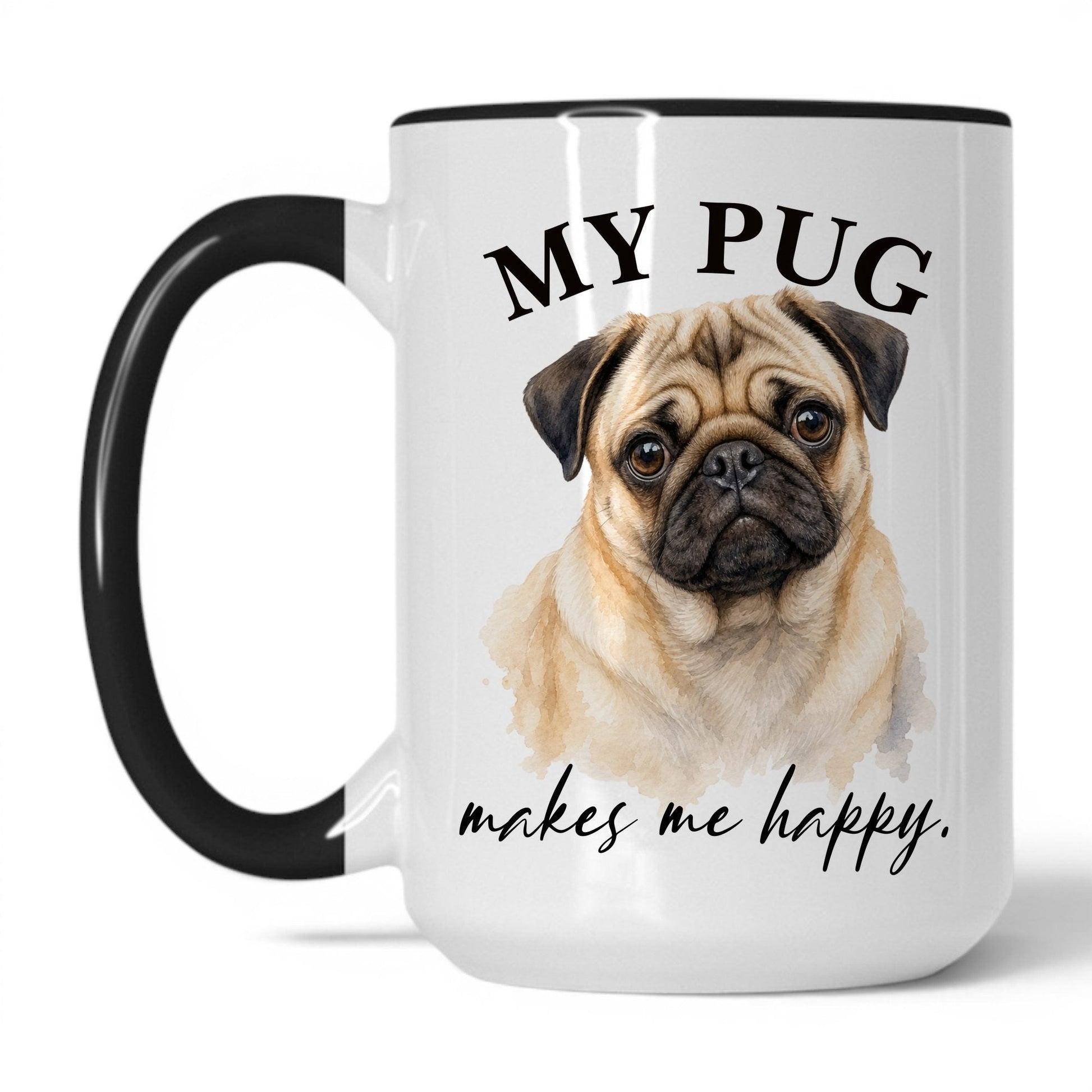My Pug Makes Me Happy — 15oz White/Black coffee mug