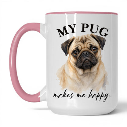 My Pug Makes Me Happy — 15oz White Pink coffee mug