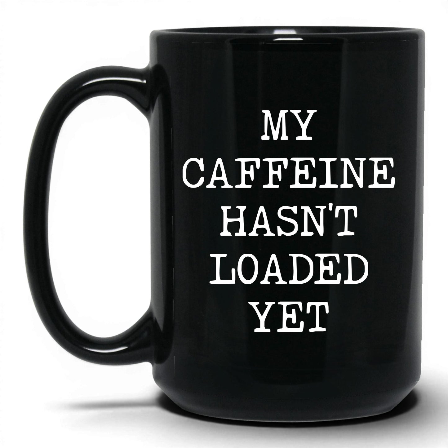 Caffeine Hasn't Loaded Coffee Mug – 15oz Black Mug