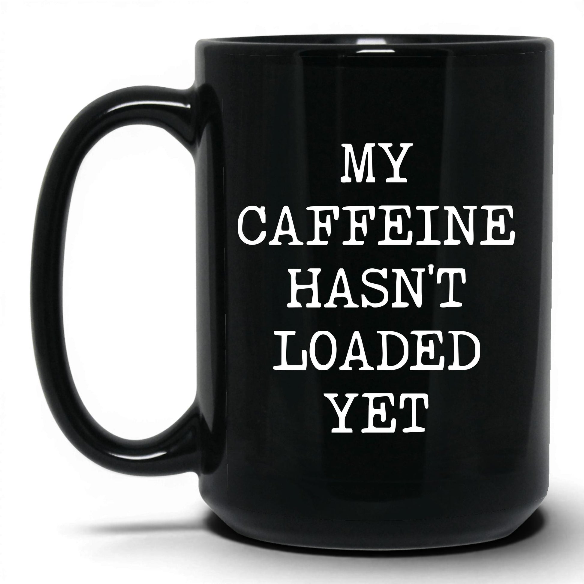 Caffeine Hasn't Loaded Coffee Mug – 15oz Black Mug